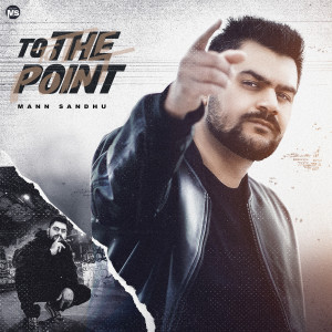 收听Mann Sandhu的To the Point歌词歌曲