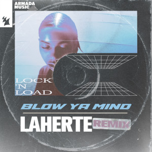 อัลบัม Blow Ya Mind (Laherte Remix) ศิลปิน Lock 'N Load