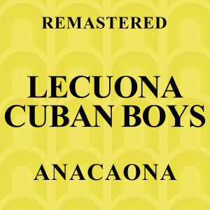 Lecuona Cuban Boys的專輯Anacaona (Remastered)