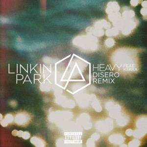 收聽Linkin Park的Heavy (feat. Kiiara) (Disero Remix) (Explicit)歌詞歌曲