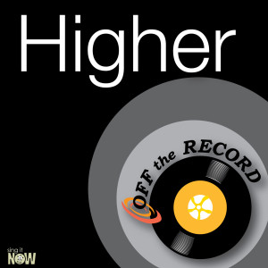 ดาวน์โหลดและฟังเพลง Higher (made famous by Taio Cruz feat. Kylie Minogue) พร้อมเนื้อเพลงจาก Off The Record