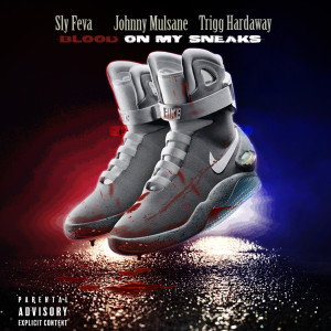 Sly Feva的專輯Blood on My Sneaks (Explicit)