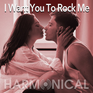 Harmonical的專輯I Want You to Rock Me