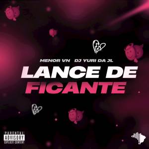ดาวน์โหลดและฟังเพลง ISSO É LANCE DE FICANTE (Explicit) พร้อมเนื้อเพลงจาก MENOR VN