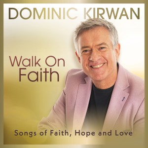 Dominic Kirwan的專輯Walk on Faith