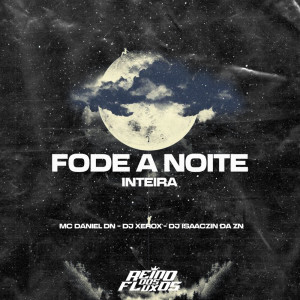MC Daniel DN的專輯FODE A NOITE INTEIRA (Explicit)