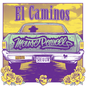 Dengarkan lagu El Caminos (Explicit) nyanyian Mouse Powell dengan lirik