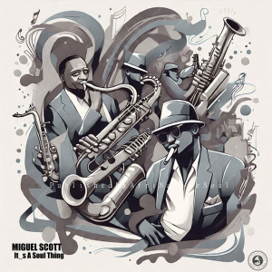 收聽Miguel Scott的Its A Soul Thing (Soulful House)歌詞歌曲