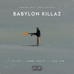 Listen to Babylon Killaz (Explicit) song with lyrics from 1Life