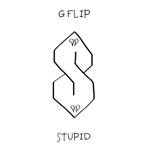 收聽G Flip的Stupid (Explicit)歌詞歌曲