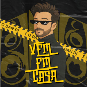 收听Dan Dj的VEM EM CASA (Vip Mix)歌词歌曲