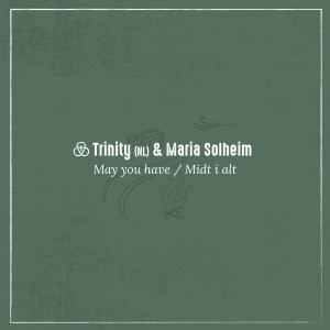Trinity的专辑May You Have / Midi I Alt