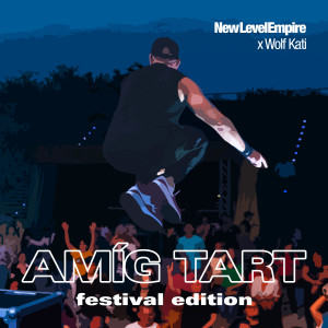Album Amíg Tart (Festival Edition) from New Level Empire
