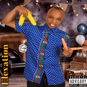 Angel Henry的專輯Elevation (Explicit)