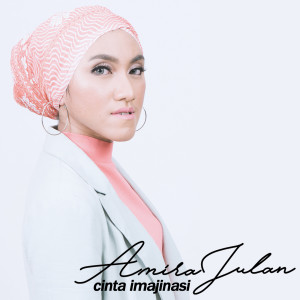 Dengarkan Cinta Imajinasi lagu dari Amira Julan dengan lirik