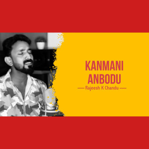 Album Kanmani Anbodu from RAJEESH K CHANDU