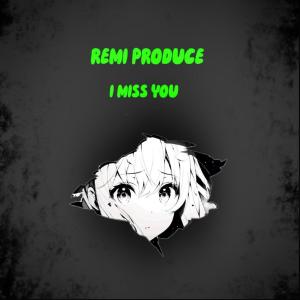 收聽Remi Produce的I MISS YOU歌詞歌曲
