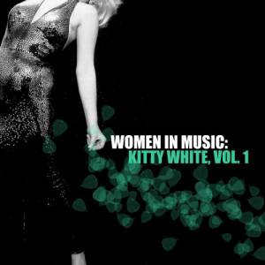 Women in Music: Kitty White, Vol. 1