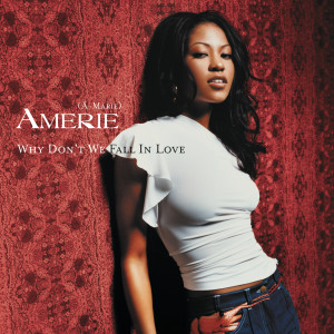 收聽Amerie的Why Don't We Fall in Love (Main Mix)歌詞歌曲