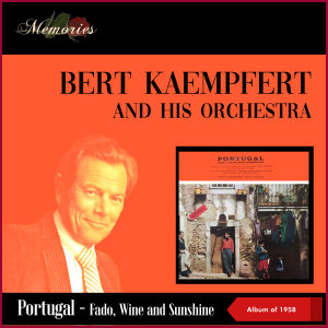 Bert Kaempfert And His Orchestra的專輯Portugal - Fado, Wine And Sunshine (Album of 1958)