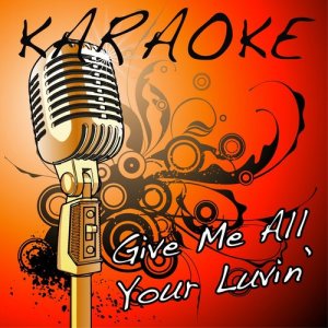 อัลบัม Give Me All Your Luvin' (Madonna Karaoke Tribute) ศิลปิน The Karaoke Kid
