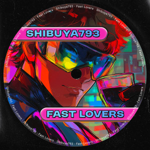 ดาวน์โหลดและฟังเพลง Fast Lovers พร้อมเนื้อเพลงจาก Shibuya793