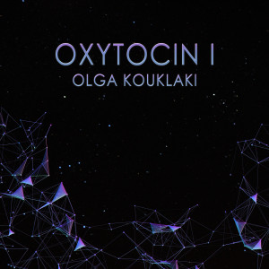 Olga Kouklaki的專輯Oxytocin I