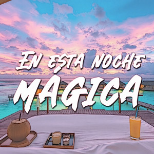 Mike Moonnight的專輯Esta Noche Magica (Electro Latino)