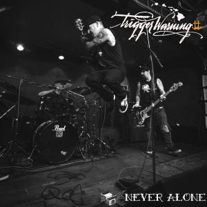 收聽Trigger Warning的Never Alone歌詞歌曲