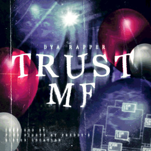 ดาวน์โหลดและฟังเพลง Baby "Trust Me" พร้อมเนื้อเพลงจาก Dya Rapper