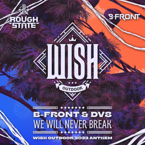 Dengarkan We Will Never Break (Wish Outdoor Anthem 2022) lagu dari B-Front dengan lirik