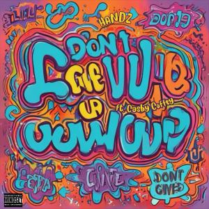 收聽Handz的Don't Give Up (feat. Casby Coffey)歌詞歌曲