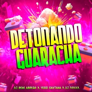 ดาวน์โหลดและฟังเพลง DETONANDO GUARACHA (Explicit) พร้อมเนื้อเพลงจาก Dj Rene Abrego