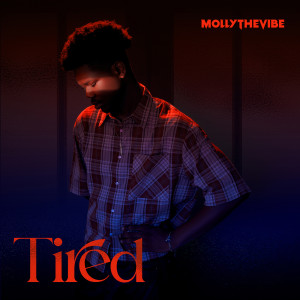 Listen to Tired (Explicit) song with lyrics from MollyTheVibe