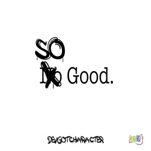 ดาวน์โหลดและฟังเพลง So Good. พร้อมเนื้อเพลงจาก DevGotCharacter