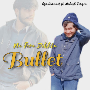 Listen to Na Tera Dikhta Bullet song with lyrics from Oye Gurmeet