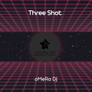 Album Three Shot from oMeRa DJ
