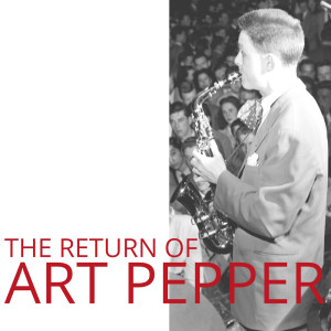 The Return of Art Pepper dari Art Pepper