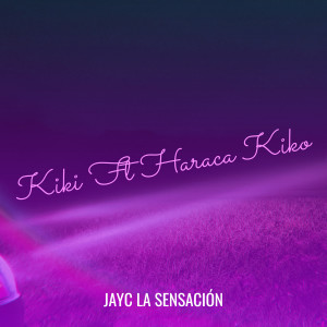 Album Kiki (Remix) [Explicit] from Jayc La Sensación