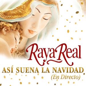 Raya Real的專輯Así Suena La Navidad (En Directo)