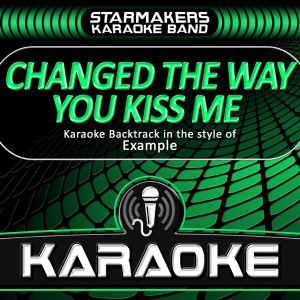 ดาวน์โหลดและฟังเพลง Changed the Way You Kiss Me (Radio Edit, Karaoke originally performed by Exemple) (Karaoke Version) พร้อมเนื้อเพลงจาก Starmakers Karaoke Band