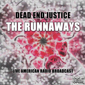 The Runaways的專輯Dead End Justice (Live)