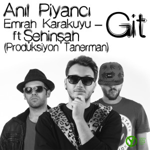 Listen to Git (feat. Emrah Karakuyu & Şehinşah) song with lyrics from Anıl Piyancı