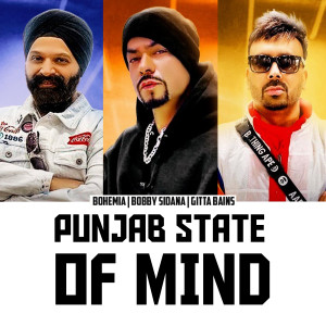 Listen to PUNJABI STATE OF MIND song with lyrics from Bohemia