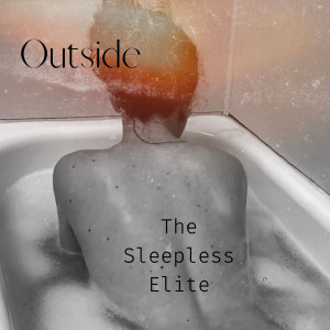 Listen to Outside song with lyrics from The Sleepless Elite