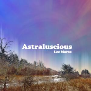 Lee Morse的專輯Astraluscious