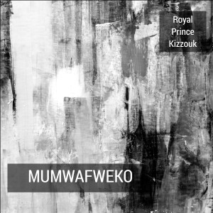 Listen to Mumwafweko song with lyrics from Royal Prince Kizzouk