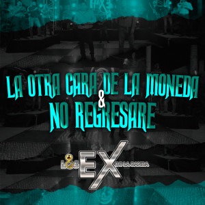 Listen to La Otra Cara De La Moneda Y No Regresare song with lyrics from Los Ex de la Banda