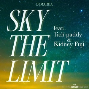 DJ MAHHA的專輯SKY THE LIMIT (feat. 1ich paddy & Kidney Fuji)