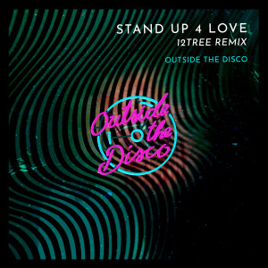 Outside The Disco的專輯Stand Up 4 Love (12tree Remix)